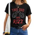 This Dad Has Rizz Fathers Day Viral Meme W Rizz Pun Women T-shirt