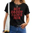 But Daddy I Love Her Rainbow Lgbt Gay Lesbian Pride Month Women T-shirt