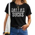 Dallas Sucks Hate City Gag Humor Sarcastic Quote Women T-shirt