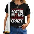 Don't Mess With Soccer Moms Crazy Soccer Mom Women T-shirt
