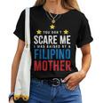 Dont Scare Me Raised By A Filipino Mother Women T-shirt
