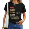 Here Ducky Ducky Ducky Duck Call For Duck Hunters Women T-shirt