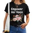 Empower Her Voice Advocate Equality Feminists Woman Women T-shirt