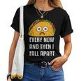 Every Now And Then I Fall Apart Taco TuesdayWomen T-shirt