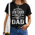 Favorite Calls Me My Dad Present Latin Teacher Fathers Day Women T-shirt