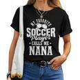 My Favorite Soccer Player Calls Me Nana Soccer Women T-shirt