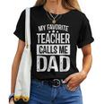 My Favorite Teacher Calls Me Dad Daddy Father Day Women T-shirt