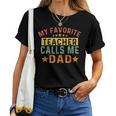My Favorite Teacher Calls Me Dad Father's Day Family Vintage Women T-shirt