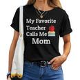 My Favorite Teacher Calls Me Mom Mother's Day Women T-shirt