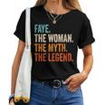 Faye The Woman The Myth The Legend First Name Faye Women T-shirt