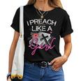 Female Pastor Preacher I Preach Like A Girl Women T-shirt