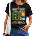 First Teach The Beach Teacher I Am Earning A Summer Break Women T-shirt