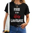 Food Is My Love Language Food Lover I Love All The Foods Women T-shirt