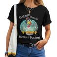 Gobble Gobble Mother Fucker Thanksgiving Turkey Women T-shirt