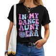 Groovy In My Dance Aunt Era Retro For Aunt Women Women T-shirt