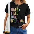 Happy Field Day Bruh Field Trip Fun Rainbow Teacher Student Women T-shirt