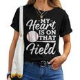 My Heart Is On That Field Baseball Mom Wife Women T-shirt