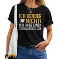 Ich Gender Nicht Ich Habe Einen Schulabschluss Women's T-shirt Frauen