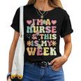 I'm A Nurse And This Is My Week Cute Happy Nurse Week 2024 Women T-shirt