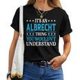 It's An Albrecht Thing Surname Family Last Name Albrecht Women T-shirt