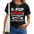 K-Pop Mom Like A Regular Mom Only Way Cooler Lgbt Gay Pride Women T-shirt