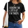 I Know I'm Cute But I'm Taken Boyfriend Girlfriend Couples Women T-shirt