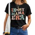 In My Mama Era Retro Groovy Mom Mommy Women T-shirt