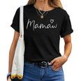 Mamaw For Grandma Heart Mother's Day Mamaw Women T-shirt