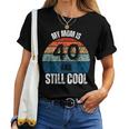 My Mom Is 40 And Still Cool Recto 40 Mom Birthday Women T-shirt