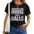 Being A Nurse Takes Balls Retrointage Männer Papa Männliche Krankenschwester T-shirt Frauen