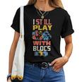 I Still Play With Blocks Quilt Quilting Patterns Quilt Women T-shirt