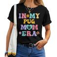 In My Pug Mom Era Retro Groovy Pug Cute Dog Owner Women T-shirt