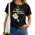 My Retirement Plan Pickleball Pickle Ball Women Women T-shirt
