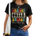 Straight Outta Energy Teacher Life Groovy Last Day School Women T-shirt