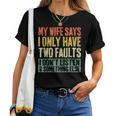 My Wife Says I Only Have Two Faults Husband Women T-shirt