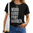 Work Hard Pray Harder God Prayer Christian Catholic Women T-shirt