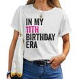 In My 11Th Birthday Era Girl Eleven Bday 11 Year Old Women T-shirt