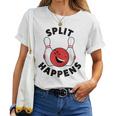 Bowling For And Split Happens Women T-shirt