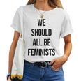 We Should All Be Feminists For Pro-Feminism And Men Women T-shirt