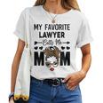 My Favorite Lawyer Calls Me Mom Women T-shirt