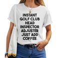 Instant Golf Club Head Inspector Adjuster Just Add Coffee Women T-shirt