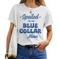 Spoiled By My Blue Collar Man Wife Groovy On Back Women T-shirt