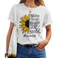 Sunflower Teach The Change You Want To See Teacher Life Women T-shirt