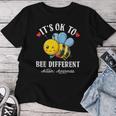 Autism Awareness Bee It's Ok To Be Different Autistic Bees Women T-shirt Funny Gifts
