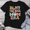 In My Ball Mom Era Retro Groovy Tball Mom Tball Mama Cute Women T-shirt Funny Gifts