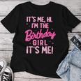 Birthday Party Hi Its Me I'm The Birthday Girl Family Party Women T-shirt Funny Gifts