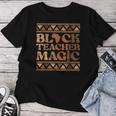 Black Teacher Magic Black History Month African Pride Women Women T-shirt Unique Gifts