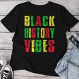 Black History Vibes Black Pride African Month Women T-shirt Funny Gifts