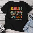 Bruh We Out Happy Last Day Of School Teacher Student Summer Women T-shirt Unique Gifts