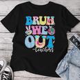 Bruh We Out Teachers End Of School Year Teacher Summer Women T-shirt Funny Gifts